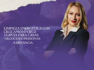 LIMPIEZA ENERGETICA CON CRUZ ANKH O CRUZ EGIPCIA PARA CASAS, NEGOCIOS O PERSONAS – A DISTANCIA